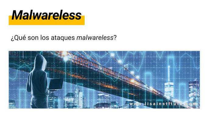 ¿Qué son los ataques malwareless?