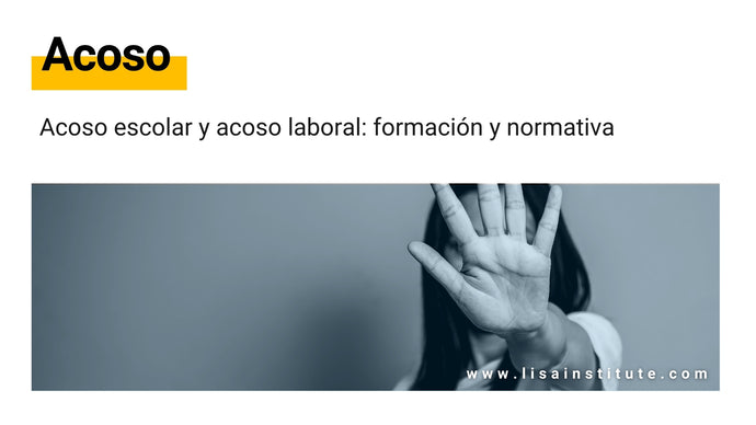 Acoso escolar y acoso laboral: formación y normativa