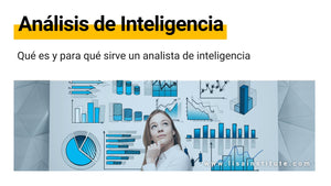 Análisis de inteligencia: qué es y para qué sirve un analista de inteligencia