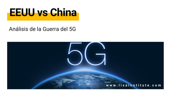 Análisis Guerra del 5G: EEUU vs China