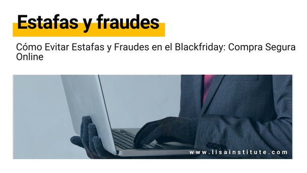 Cómo Evitar Estafas y Fraudes en el Blackfriday: Compra Segura Online