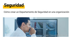Cómo crear un Departamento de Seguridad en una organización