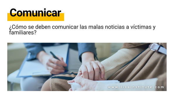 como comunicar malas noticias victimas familiares atentados desastres accidentes