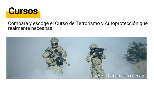 Compara y escoge el Curso de Terrorismo y Autoprotección que realmente necesitas