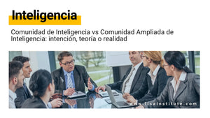 Comunidad de Inteligencia vs Comunidad Ampliada de Inteligencia: intención, teoría o realidad.