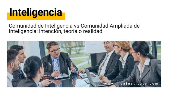 Comunidad de Inteligencia vs Comunidad Ampliada de Inteligencia: intención, teoría o realidad.
