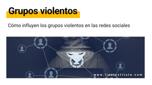 Conoce cómo influyen los grupos violentos en las redes sociales - LISA Institute