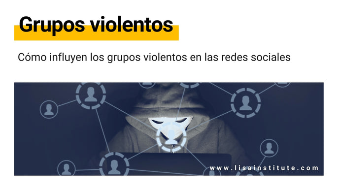 Grupos violentos: conoce cómo utilizan las redes sociales para captar y radicalizar