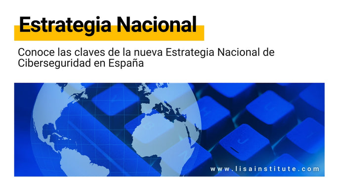 Conoce las claves de la nueva Estrategia Nacional de Ciberseguridad en España