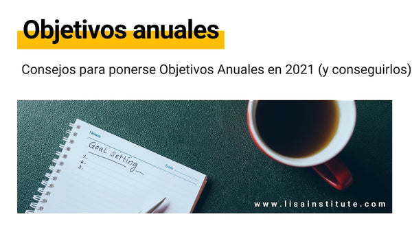 Consejos para ponerse Objetivos Anuales en 2021 (y conseguirlos)