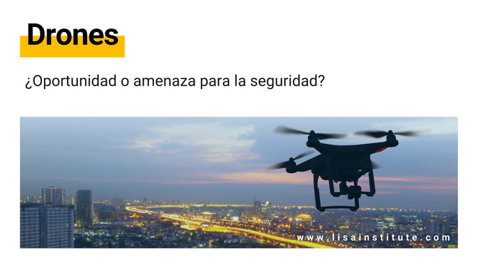 Drones: ¿Oportunidad o amenaza para la seguridad?