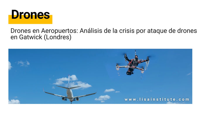 Drones en Aeropuertos: Análisis de la crisis por ataque de drones en Gatwick (Londres)