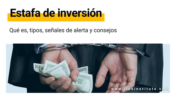 Estafa de inversión: qué es, tipos, señales de alerta y consejos