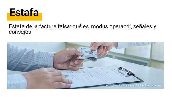 Estafa de la factura falsa: qué es, modus operandi, señales de alerta y consejos
