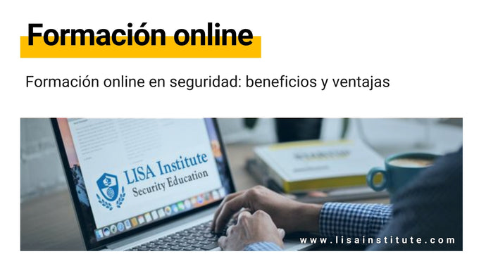 Formación online en seguridad: beneficios y ventajas.