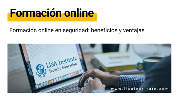 Formación online en seguridad: beneficios y ventajas.
