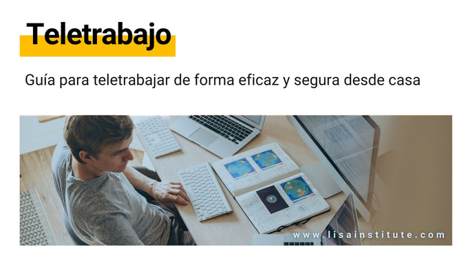 Guía para teletrabajar de forma eficaz y segura desde casa