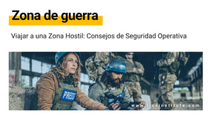 Guía para viajar a una Zona Hostil o de Guerra Consejos de Seguridad Operativa - LISA Institute
