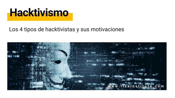 Hacktivismo: definición, tipos, modus operandi y motivaciones