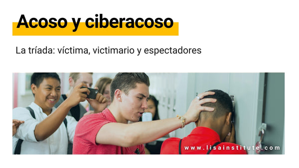 La triada del acoso y el ciberacoso víctima, victimario y espectadores - LISA Institute
