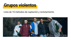 Lista de 10 métodos de captación y reclutamiento de bandas urbanas y grupos violentos - LISA Institute