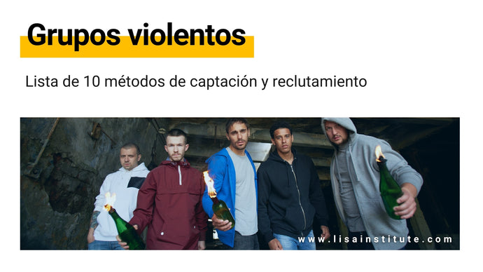 Lista de 10 métodos de captación y reclutamiento de bandas urbanas y grupos violentos