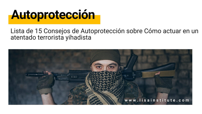 Lista de 15 Consejos de Autoprotección sobre Cómo actuar en un atentado terrorista yihadista