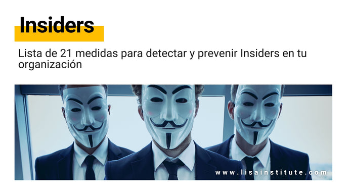 Lista de 21 medidas para detectar y prevenir Insiders en tu organización