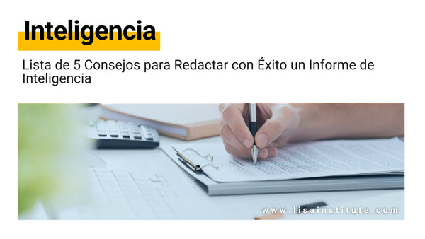 Consejos para redactar con éxito un informe de inteligencia