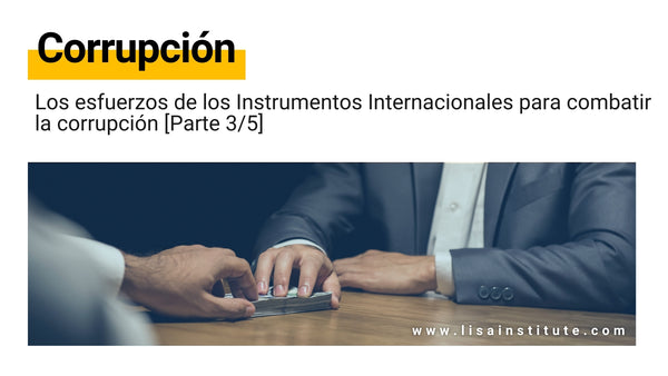 Los esfuerzos de los Instrumentos Internacionales para combatir la corrupción