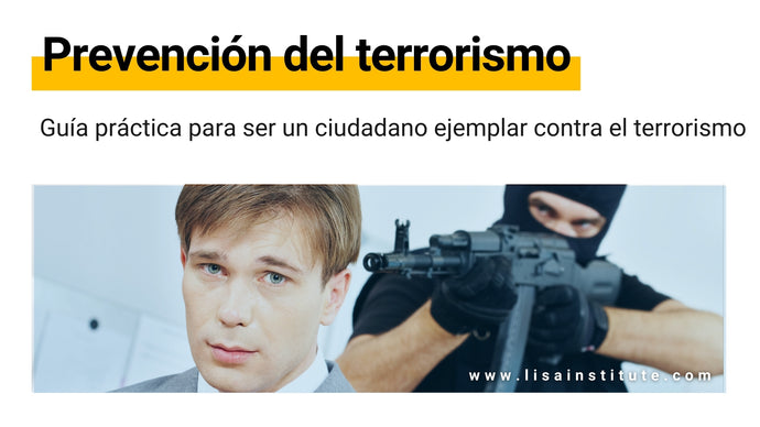 Prevención del terrorismo: Guía práctica para ser un ciudadano ejemplar contra el terrorismo