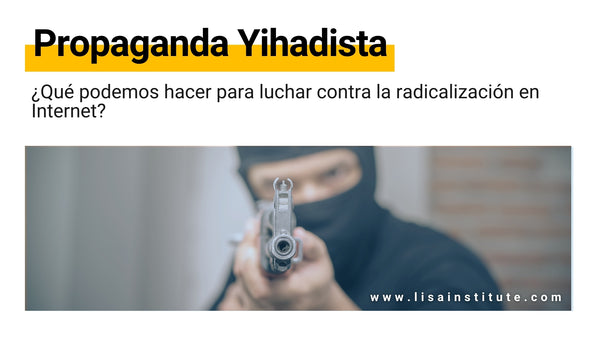 terrorismo yihadista radicalizacion propaganda internet