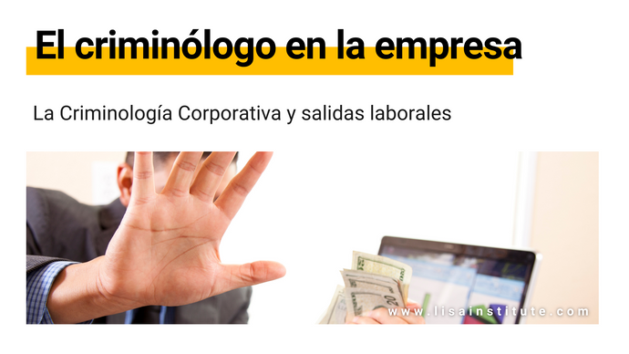 La Criminología Corporativa y sus salidas laborales