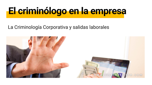 La criminología corporativa y sus salidas laborales