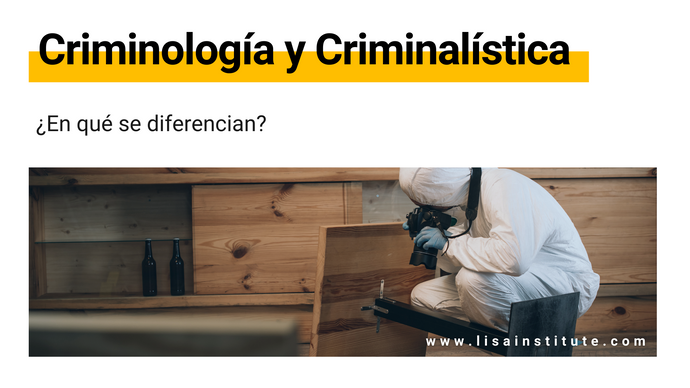 ¿Qué diferencia hay entre Criminología y Criminalística?