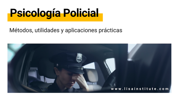 Psicología Policial métodos, utilidades y aplicaciones prácticas - LISA Institute