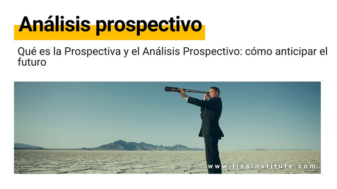 Qué es la Prospectiva y el Análisis Prospectivo: cómo pronosticar el futuro