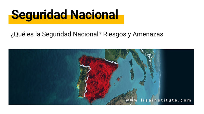 ¿Qué es la Seguridad Nacional? Riesgos y Amenazas