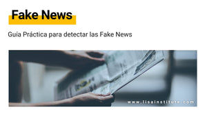 ¿Qué son las Fake News o noticias falsas? Guía Práctica de técnicas y herramientas para detectarlas