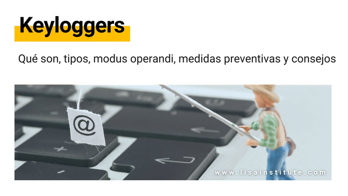 Qué son los keyloggers: tipos, modus operandi, medidas preventivas y consejos