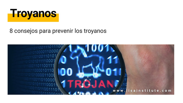 Qué son los troyanos tipos, modus operandi, medidas preventivas y consejos - LISA Institute