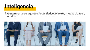 Reclutamiento de agentes: legalidad, evolución, motivaciones y métodos