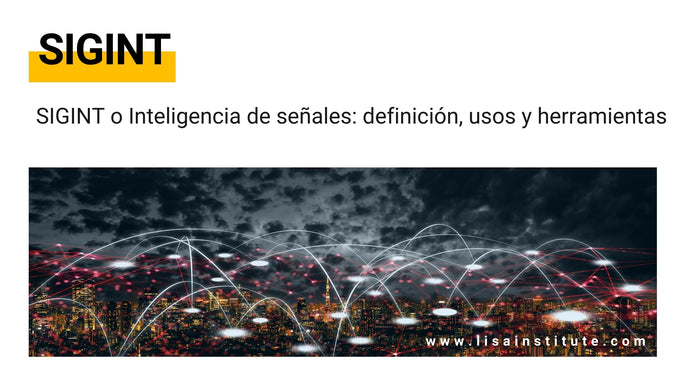 SIGINT o Inteligencia de señales: definición, usos y herramientas