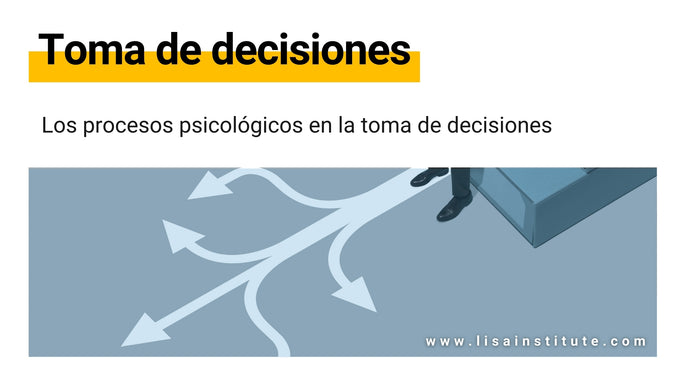 ¿Sabes cómo influyen los procesos psicológicos en la toma de decisiones?