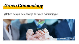 ¿Sabes de qué se encarga la Green Criminology - LISA Institute