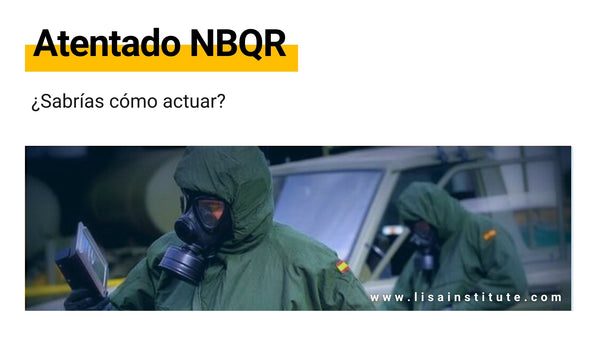 como actuar atentado nbqr nuclear biologico quimico radiologico