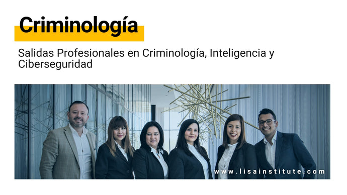 Salidas Profesionales en Criminología, Inteligencia y Ciberseguridad