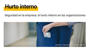 Seguridad en la empresa: el hurto interno en las organizaciones