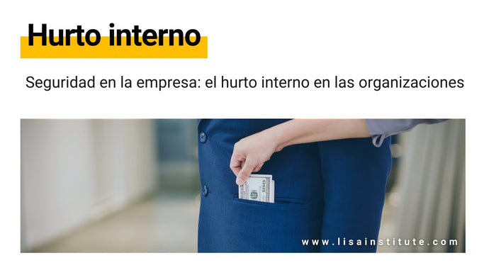 Seguridad en la empresa: el hurto interno en las organizaciones