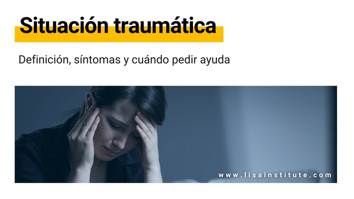 Qué es una situación traumática: definición, síntomas y cuándo pedir ayuda